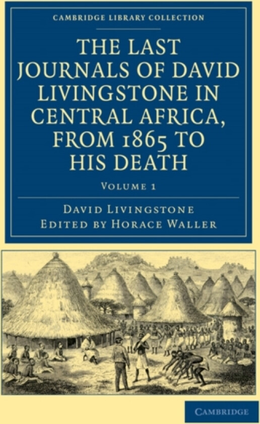 The Last Journals of David Livingstone in Central Africa, from 1865 to his Death av David Livingstone (Paperback)