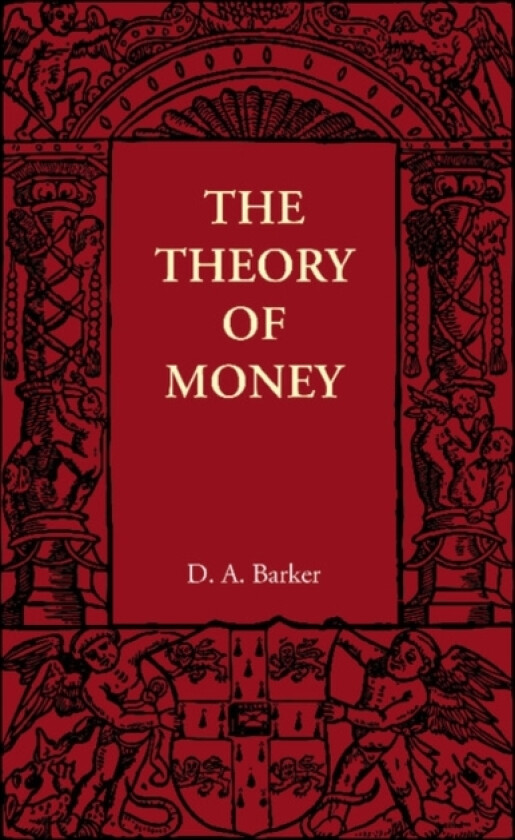 The Theory of Money av D.A. Barker (Paperback)