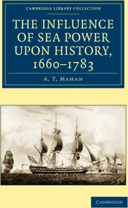 The Influence of Sea Power upon History, 1660–1783 av A.T. Mahan (Paperback)