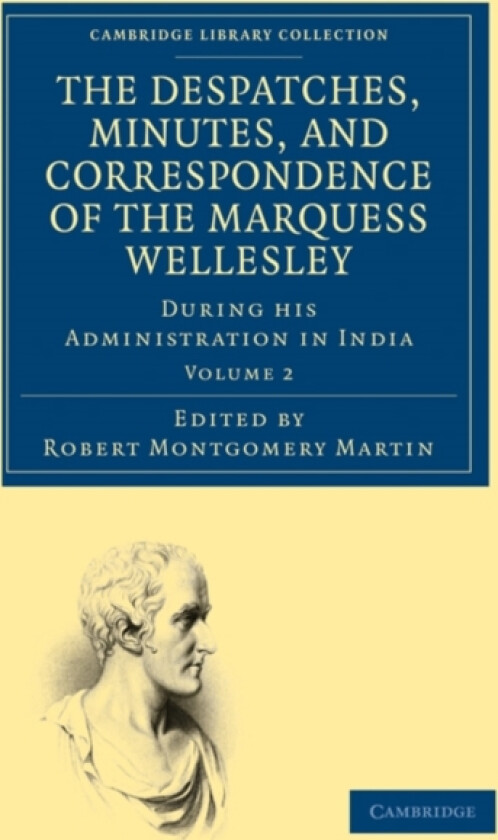 The Despatches, Minutes, and Correspondence of the Marquess Wellesley, K. G., during his Administration in India av Richard Colley Wellesley (Paperback)