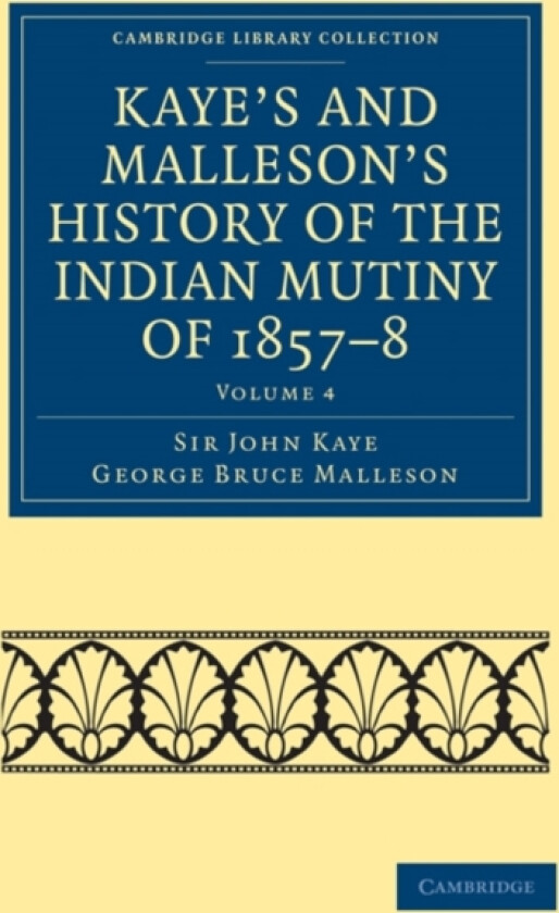 Kaye's and Malleson's History of the Indian Mutiny of 1857–8 av John Kaye, George Bruce Malleson (Paperback)