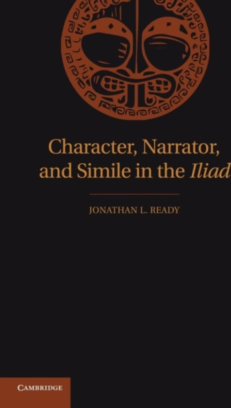 Character, Narrator, and Simile in the Iliad av Jonathan L. Ready (Paperback)