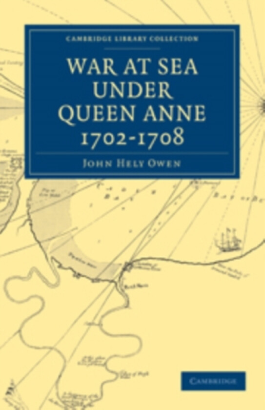War at Sea Under Queen Anne 1702–1708 av John Hely Owen (Paperback)