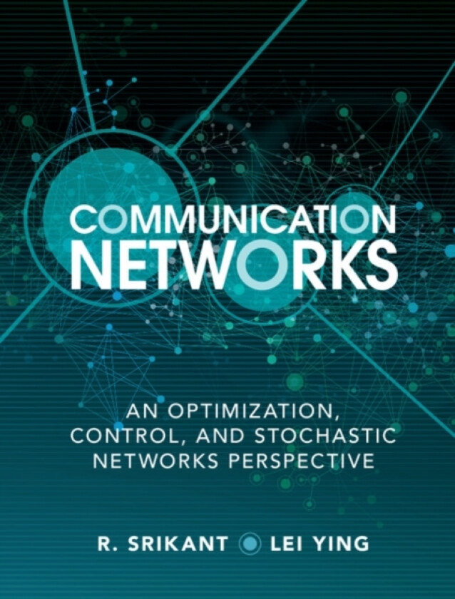 Communication Networks av R. Srikant, Lei Ying (Hardcover)