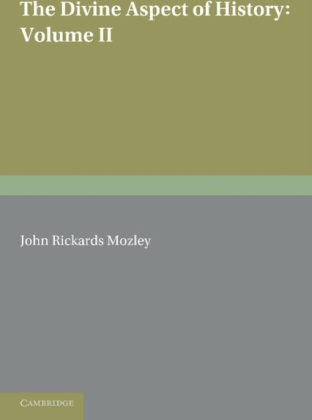 The Divine Aspect of History: Volume 2 av John Rickards Mozley (Paperback)