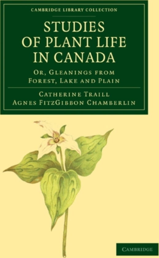 Studies of Plant Life in Canada av Catherine Parr Strickland Traill (Paperback)