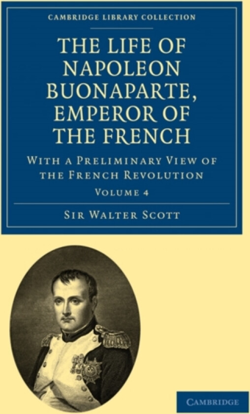 The Life of Napoleon Buonaparte, Emperor of the French av Walter Scott (Paperback)