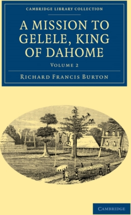 A Mission to Gelele, King of Dahome av Richard Francis Burton (Paperback)