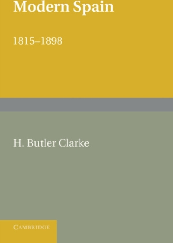 Modern Spain 1815–1898 av Henry Butler Clarke (Paperback)