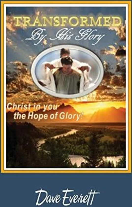 Transformed By His Glory! av Dave Everett (Paperback)