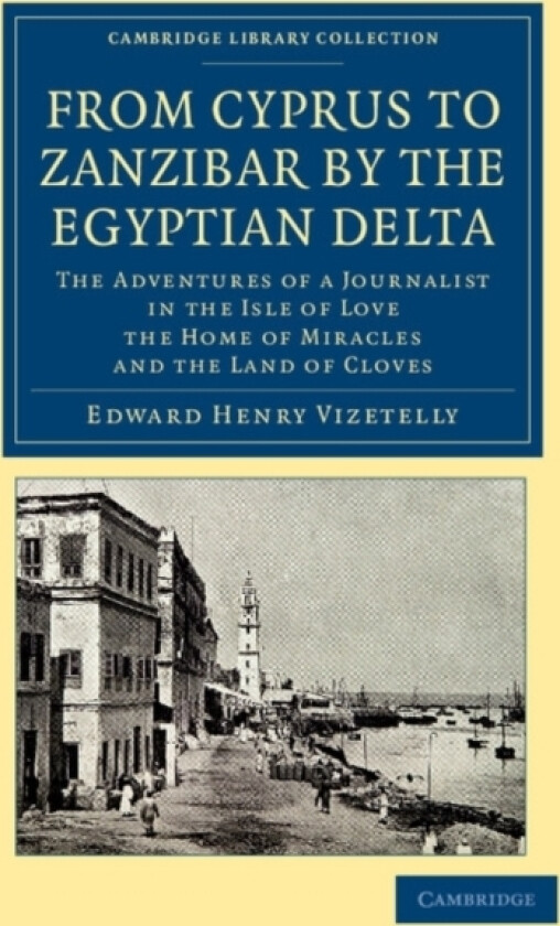 From Cyprus to Zanzibar by the Egyptian Delta av Edward Henry Vizetelly (Paperback)