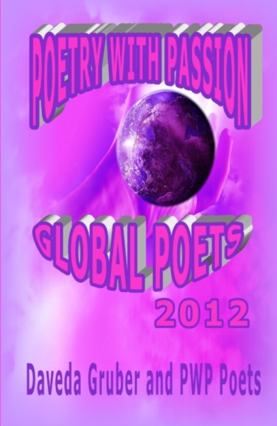 Poetry with Passion Global Poets 2012 av Daveda Gruber and Pwp Poets (Paperback)