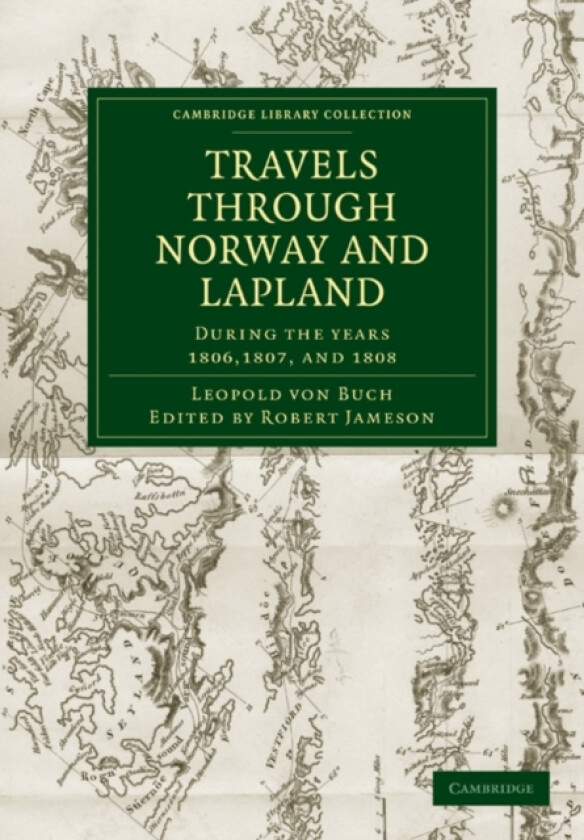 Travels through Norway and Lapland during the Years 1806, 1807, and 1808 av Leopold von Buch (Paperback)