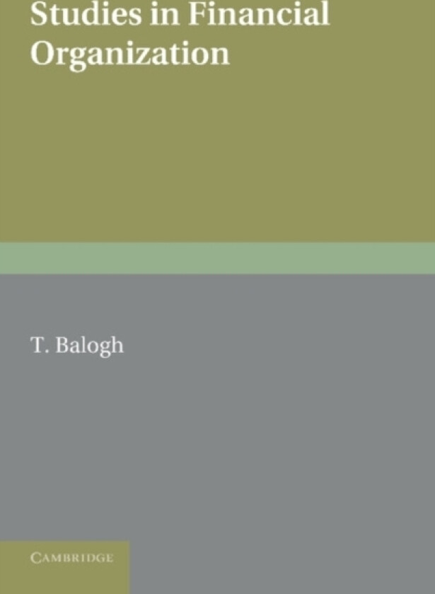 Studies in Financial Organization av T. Balogh (Paperback)
