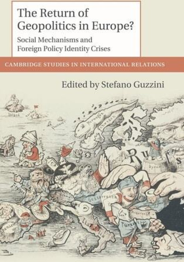 The Return of Geopolitics in Europe?: Social Mechanisms and Foreign Policy Identity Crises (Cambridge Studies in International Relations, Series Number 124) av Stefano Guzzini (Hardcover)