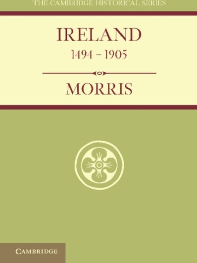 Ireland 1494–1905 av William O'Connor Morris (Paperback)