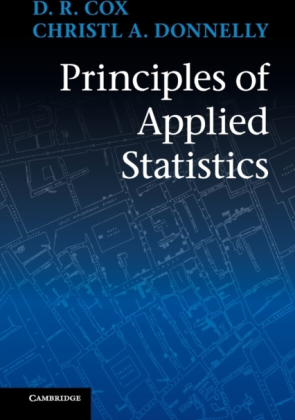 Principles of Applied Statistics av D.R. Cox, Christl A. Donnelly (Paperback)