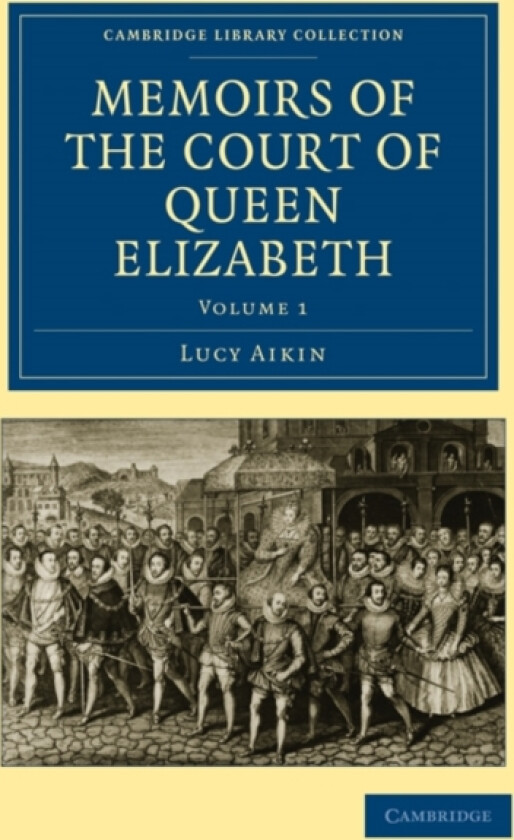 Memoirs of the Court of Queen Elizabeth av Lucy Aikin (Paperback)