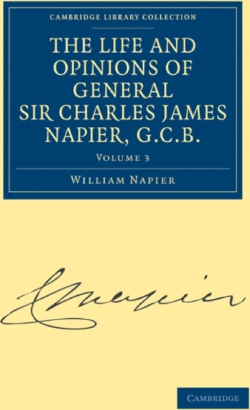 The Life and Opinions of General Sir Charles James Napier, G.C.B. av William Francis Patrick Napier (Paperback)