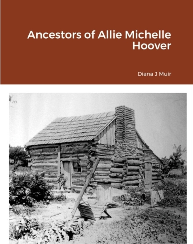 Ancestors of Allie Michelle Hoover av Diana Muir (Paperback)
