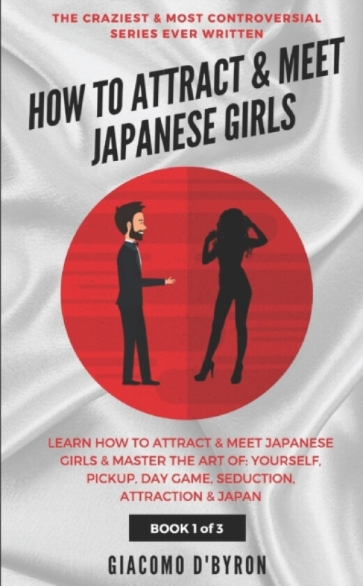 How to Attract and Meet Japanese Girls av Giacomo D'Byron (Paperback)