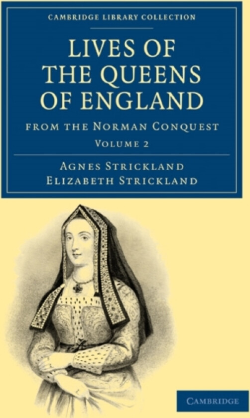 Lives of the Queens of England from the Norman Conquest av Agnes Strickland, Elizabeth Strickland (Paperback)