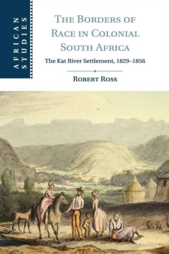 The Borders of Race in Colonial South Africa av Robert Ross (Paperback)