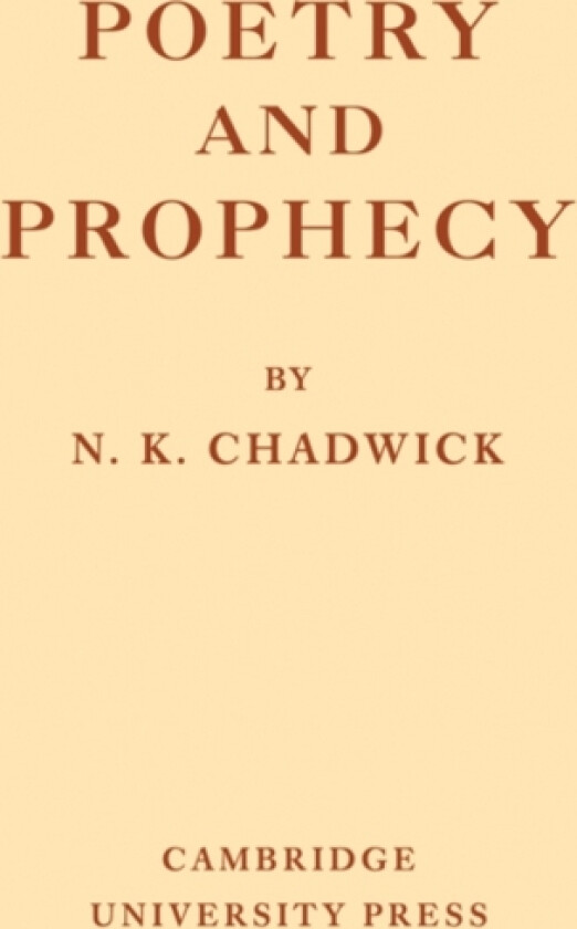 Poetry and Prophecy av N.Kershaw Chadwick (Paperback)