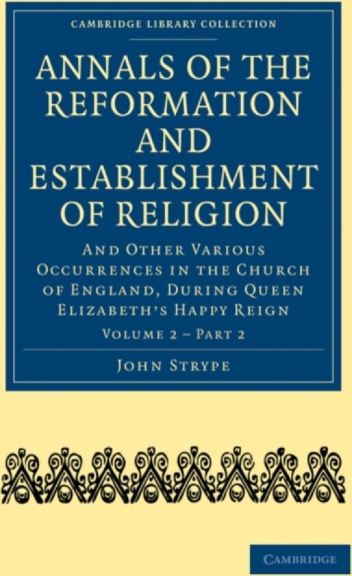 Annals of the Reformation and Establishment of Religion av John Strype (Paperback)