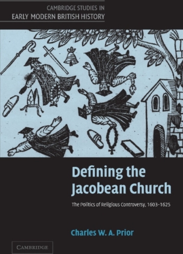 Defining the Jacobean Church av Charles W.A. Prior (Paperback)