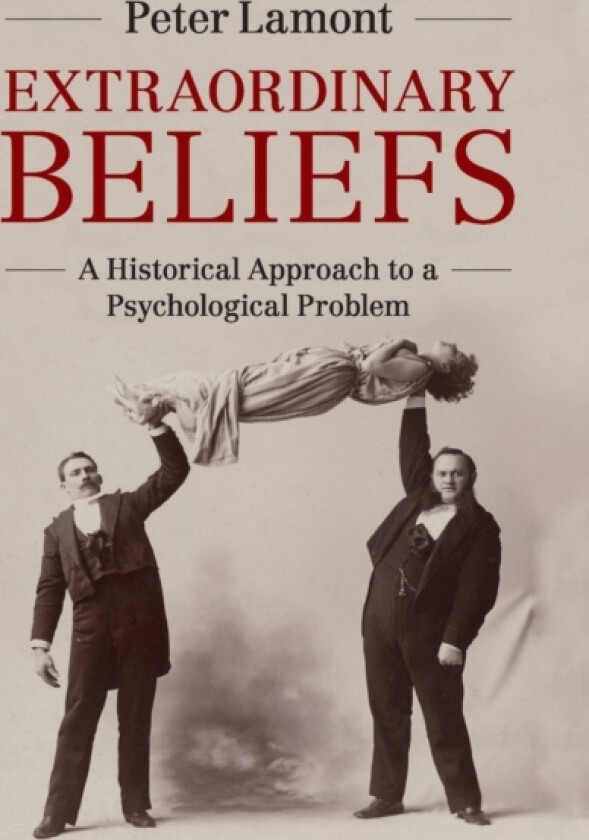 Extraordinary Beliefs av Peter Lamont (Hardcover)