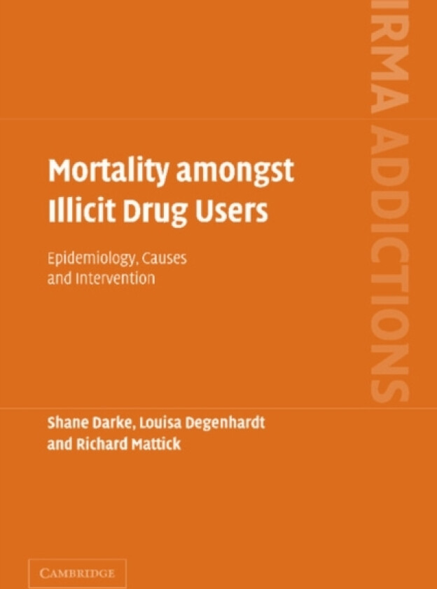 Mortality amongst Illicit Drug Users av Shane Darke, Louisa Degenhardt, Richard Mattick (Paperback)