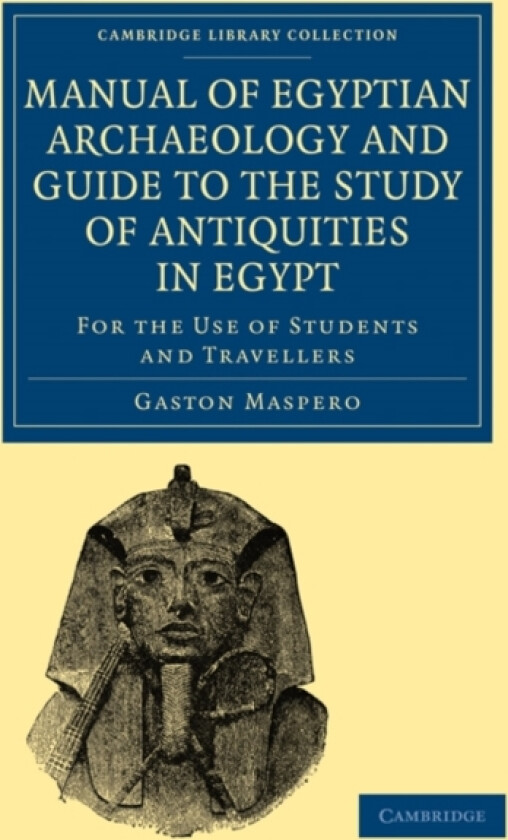 Manual of Egyptian Archaeology and Guide to the Study of Antiquities in Egypt av Gaston Maspero (Paperback)