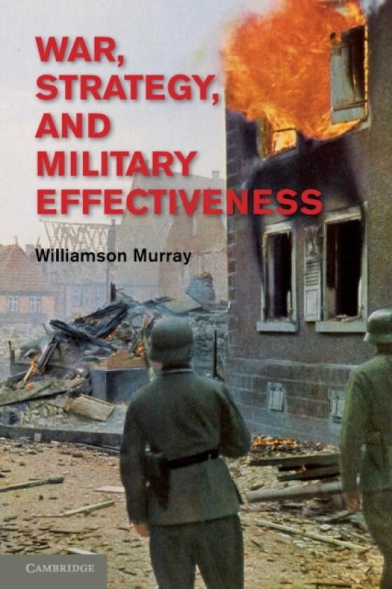 War, Strategy, and Military Effectiveness av Williamson Murray (Paperback)
