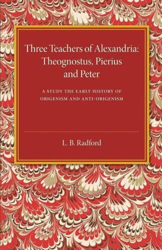 Three Teachers of Alexandria av L.B. Radford (Paperback)