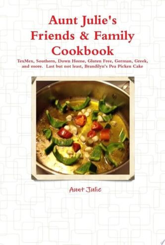 Julie's Friends & Family Cookbook av Aunt Julie (Paperback)