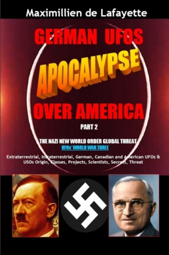 German UFOs Apocalypse Over America. UFOs World War Three. Part 2 av Maximillien De Lafayette (Paperback)
