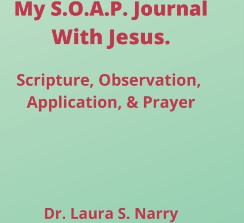 My S.O.A.P. Journal With Jesus av Dr Laura Stapleton-Narry (Paperback)