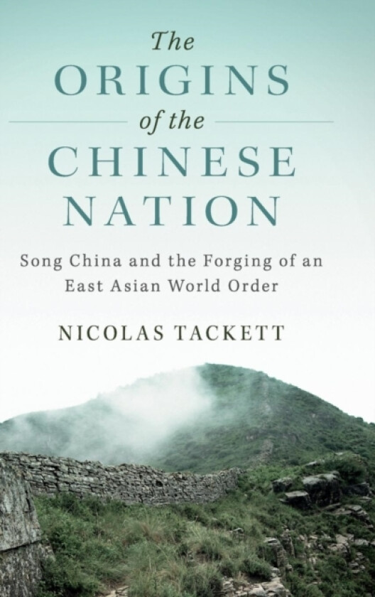The Origins of the Chinese Nation av Nicolas Tackett (Hardcover)