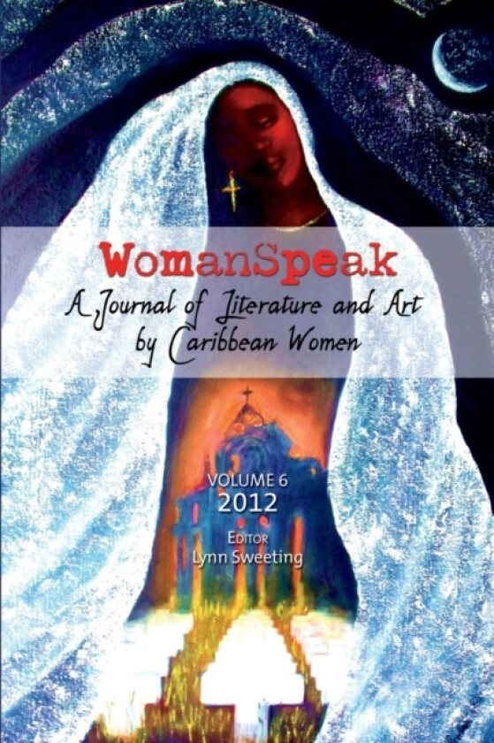 WomanSpeak, A Journal of Literature and Art by Caribbean Women, Vol. 6, 2012 av Lynn Sweeting (Paperback)