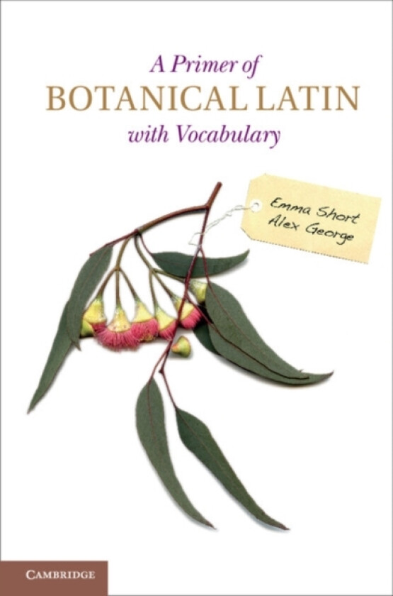 A Primer of Botanical Latin with Vocabulary av Emma Short, Alex George (Paperback)