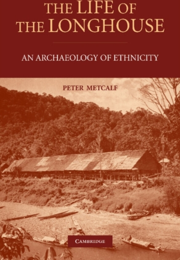 The Life of the Longhouse av Peter Metcalf (Paperback)