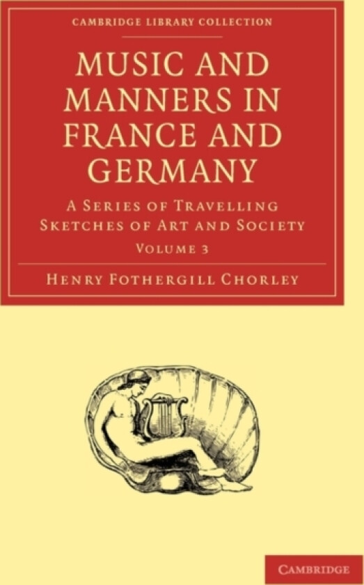 Music and Manners in France and Germany av Henry Fothergill Chorley (Paperback)