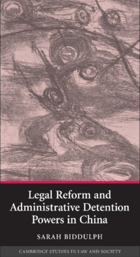 Legal Reform and Administrative Detention Powers in China av Sarah Biddulph (Paperback)