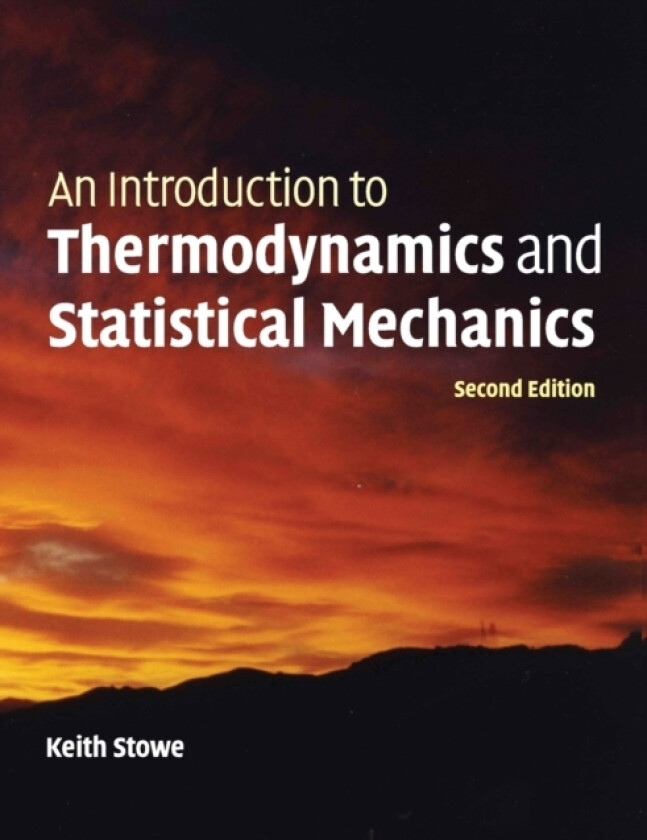 An Introduction to Thermodynamics and Statistical Mechanics av Keith Stowe (Paperback)