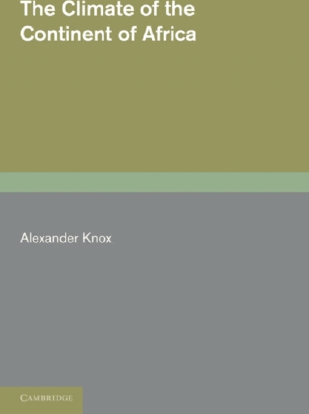 The Climate of the Continent of Africa av Alexander Knox (Paperback)
