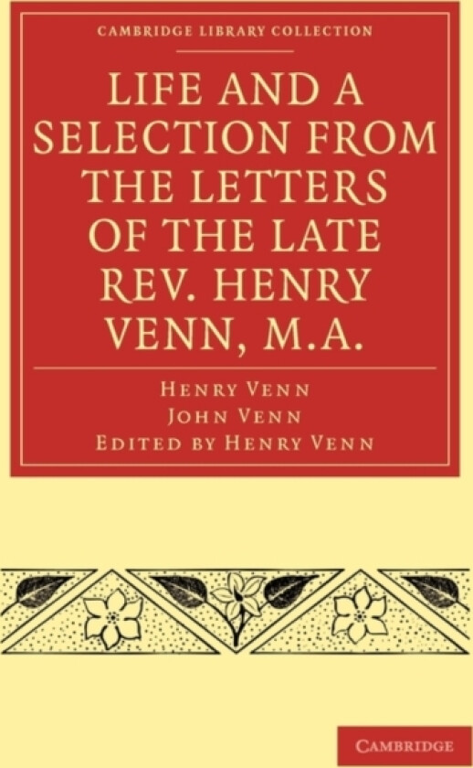 Life and a Selection from the Letters of the Late Rev. Henry Venn, M.A. av Henry Venn, John Venn (Paperback)