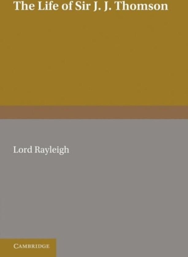 The Life of Sir J. J. Thomson av Lord Rayleigh (Paperback)