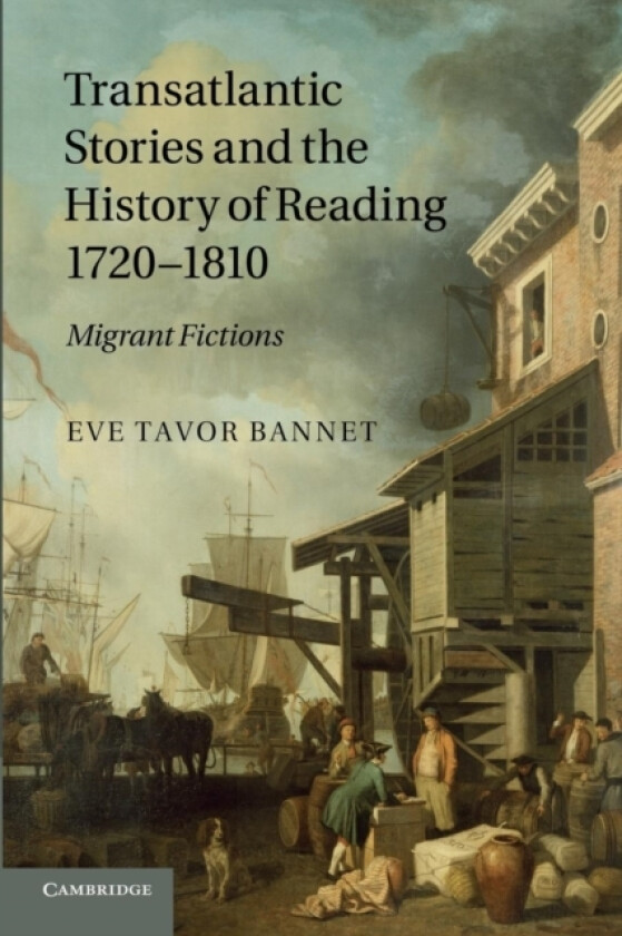 Transatlantic Stories and the History of Reading, 1720–1810 av Eve Tavor Bannet (Paperback)