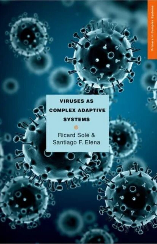 Viruses as Complex Adaptive Systems av Ricard Sole, Santiago F. Elena